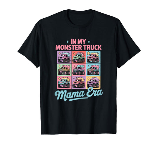 In My Monster Trucks Mama Era | Monster Truck Mom T-Shirt