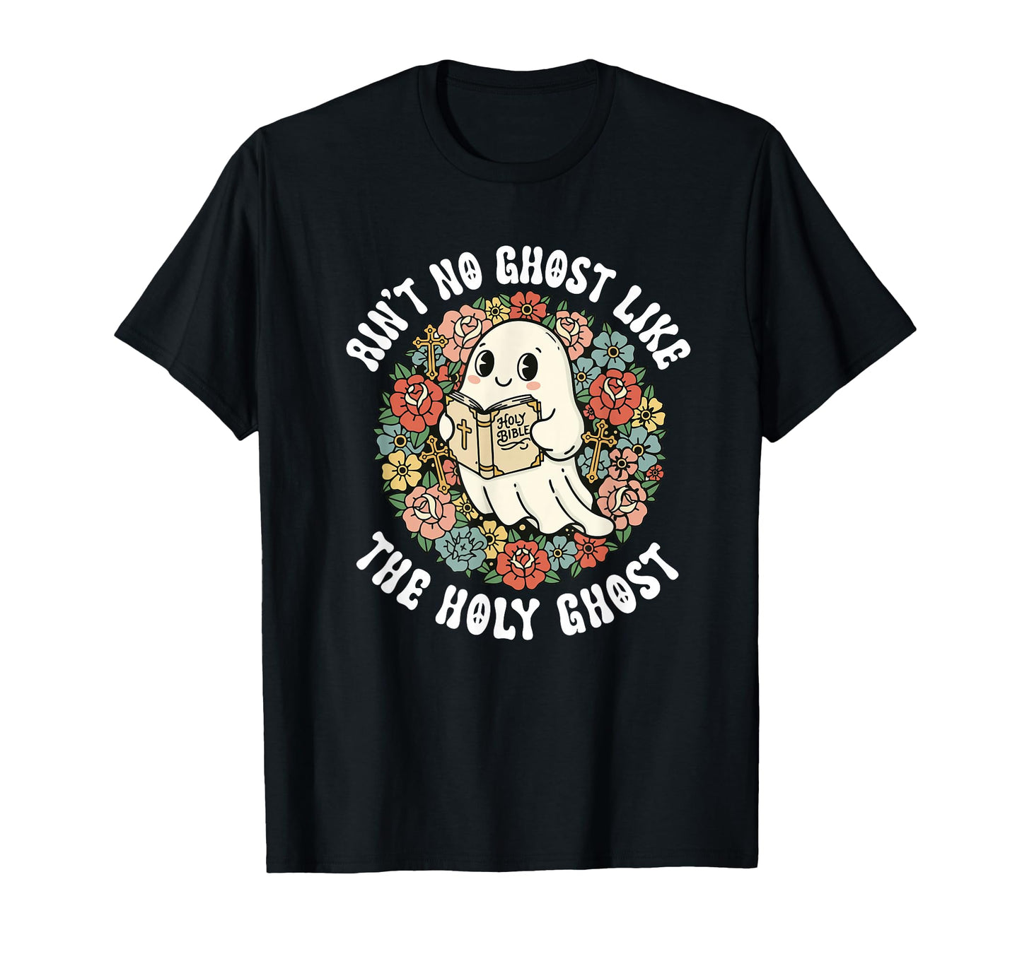 Ain't No Ghost Like The Holy Ghost Jesus Christian Halloween T-Shirt