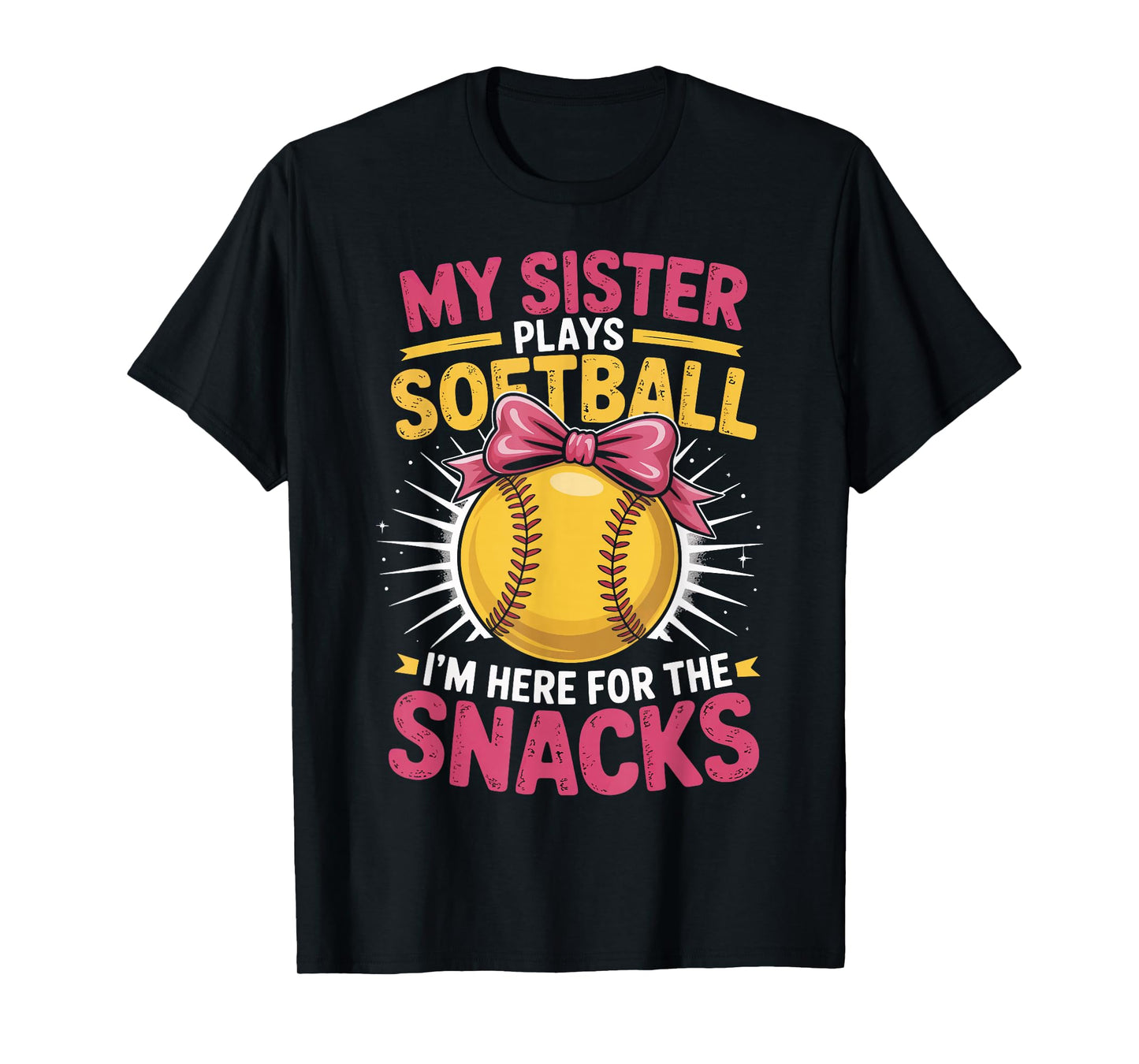 My Sister Plays Softball I'm Here For The Snacks T-Shirt