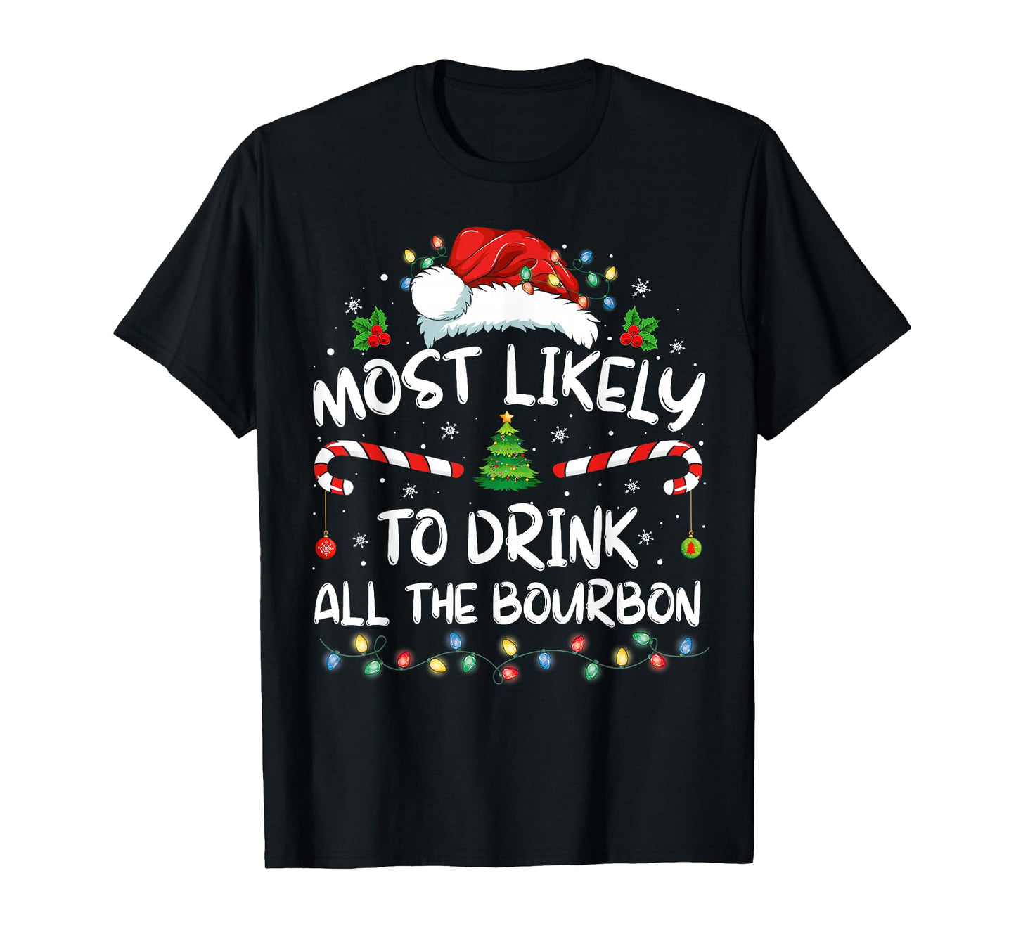 Most Likely To Drink All The Bourbon Funny Christmas Holiday T-Shirt