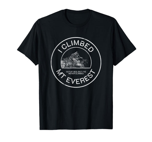 Funny Meme Climber - Hiking - I Climbed Mt. Everest T-Shirt