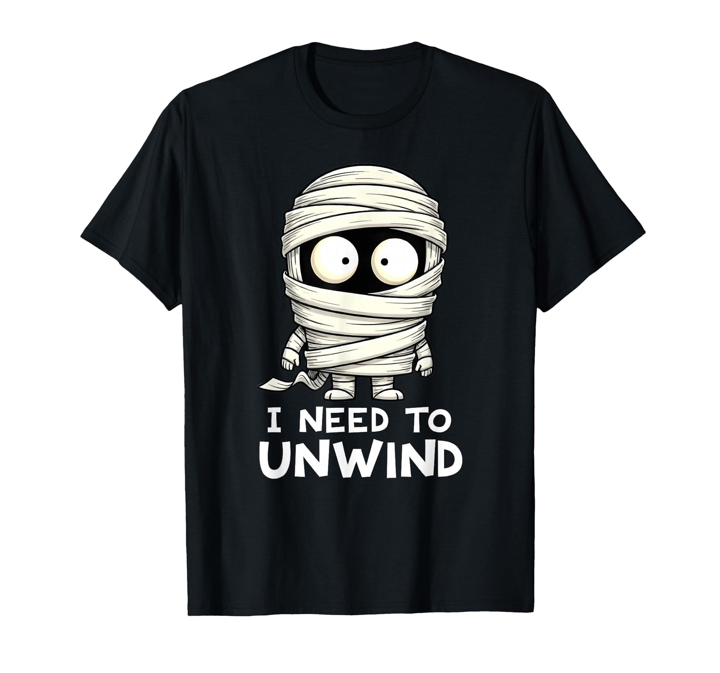 I Need to Unwind Funny Mummy Halloween T-Shirt