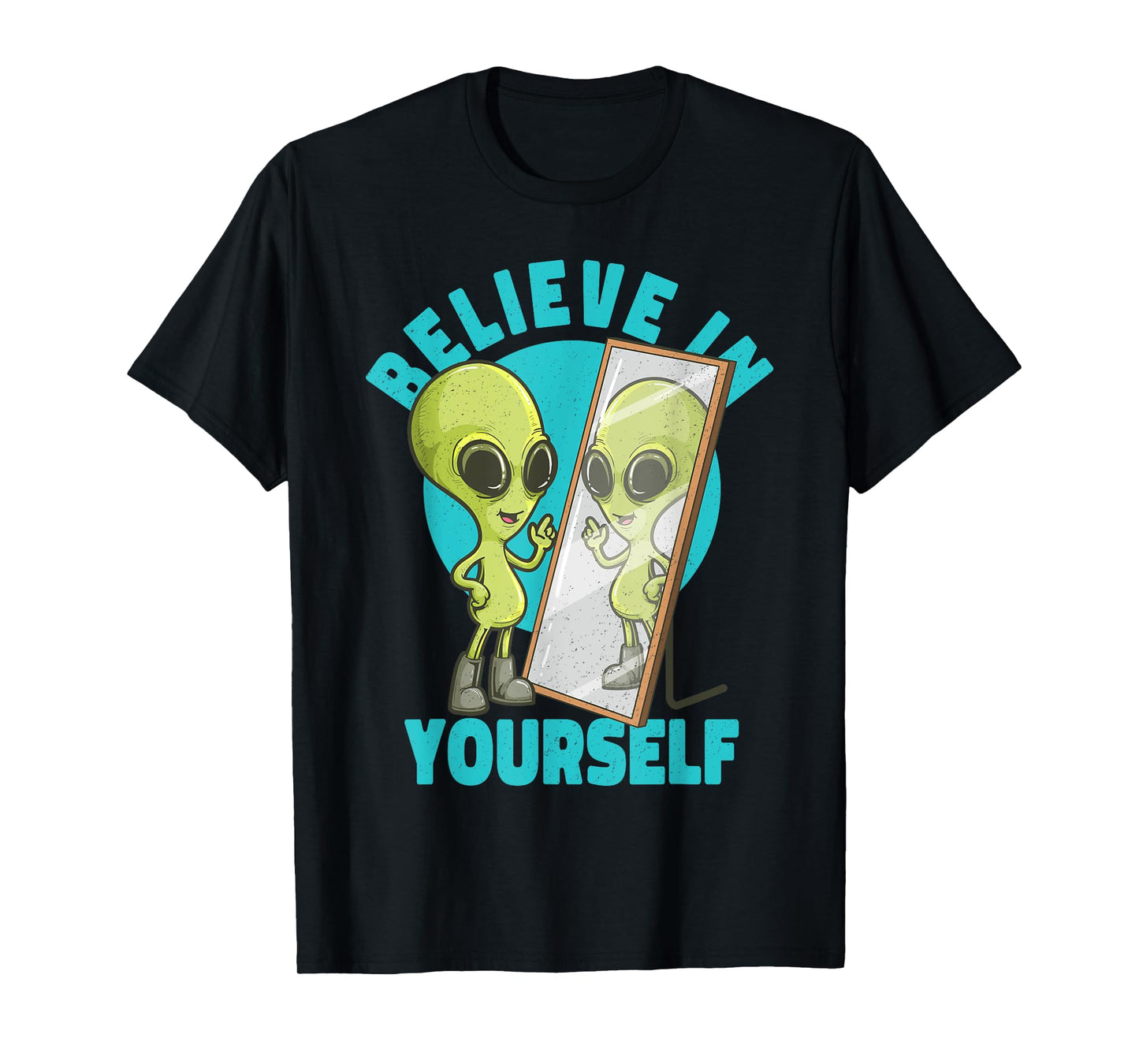 Believe in Yourself Alien Looking in Mirror Positive Message T-Shirt