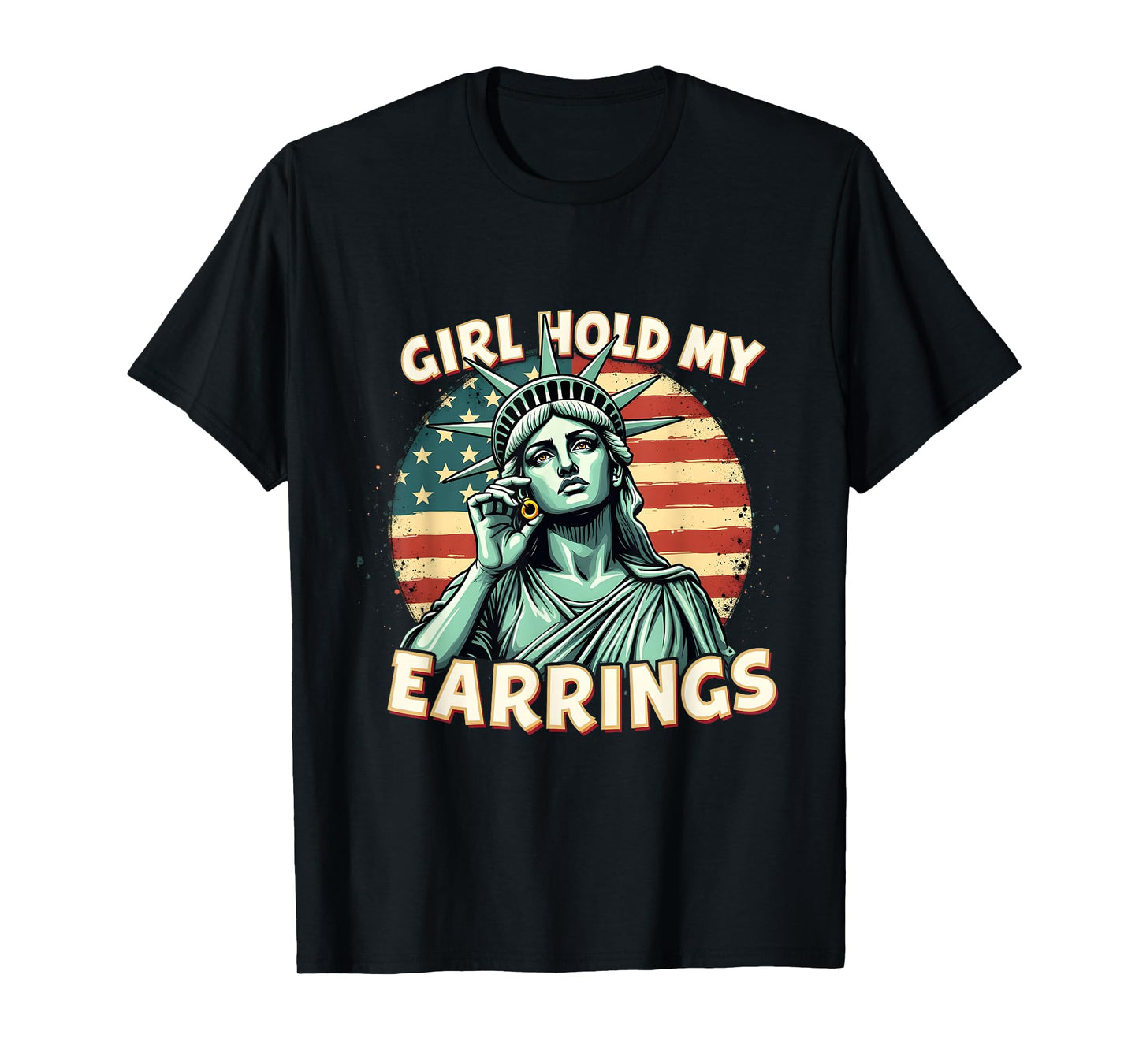 Girl Hold My Earrings Statue of Liberty Sass Design T-Shirt