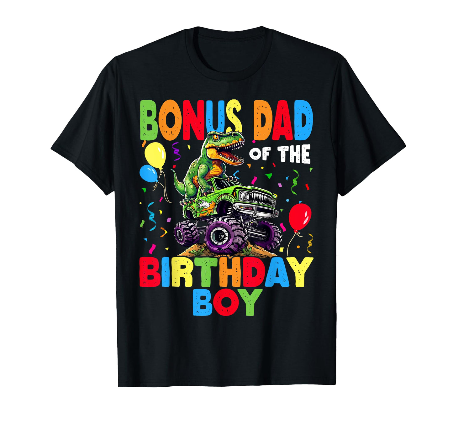 Bonus Dad Of The Birthday Boy Dinosaur T-Rex Monster Truck T-Shirt