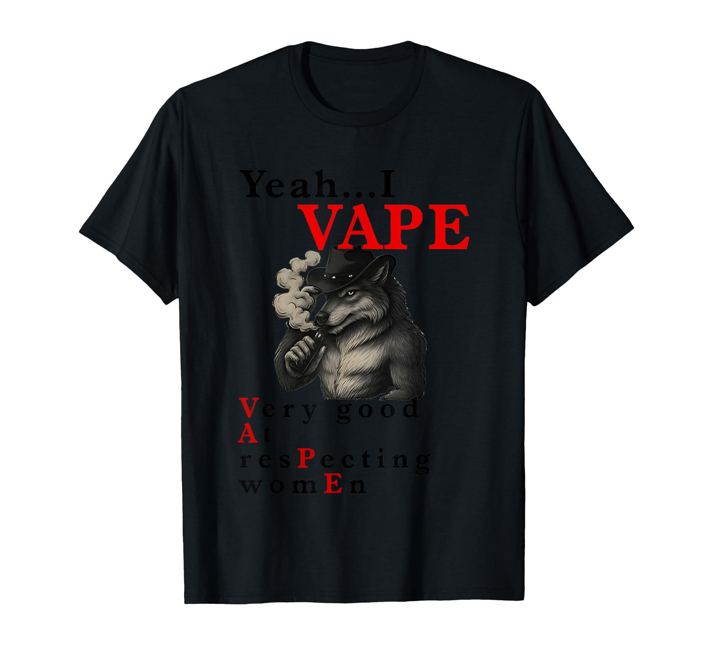 Yeah I Vape Very Good At Respecting Women Wolf Cigarettes T-Shirt