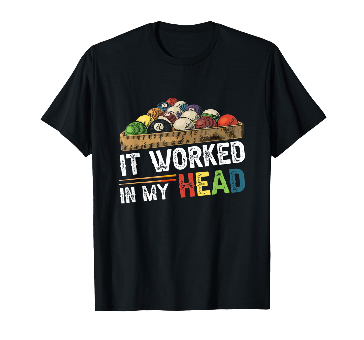 It Worked-In My Head Billiard Pool Player Sports Cue ball T-Shirt