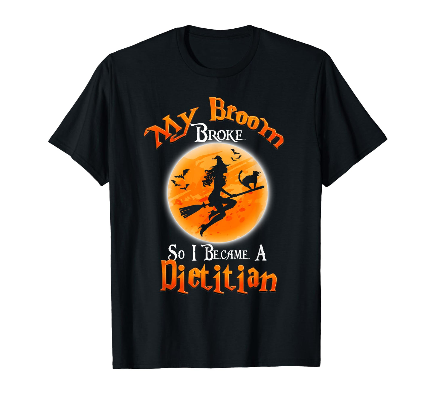 Broom Broke So I Became A Dietitian Halloween Costume T-Shirt