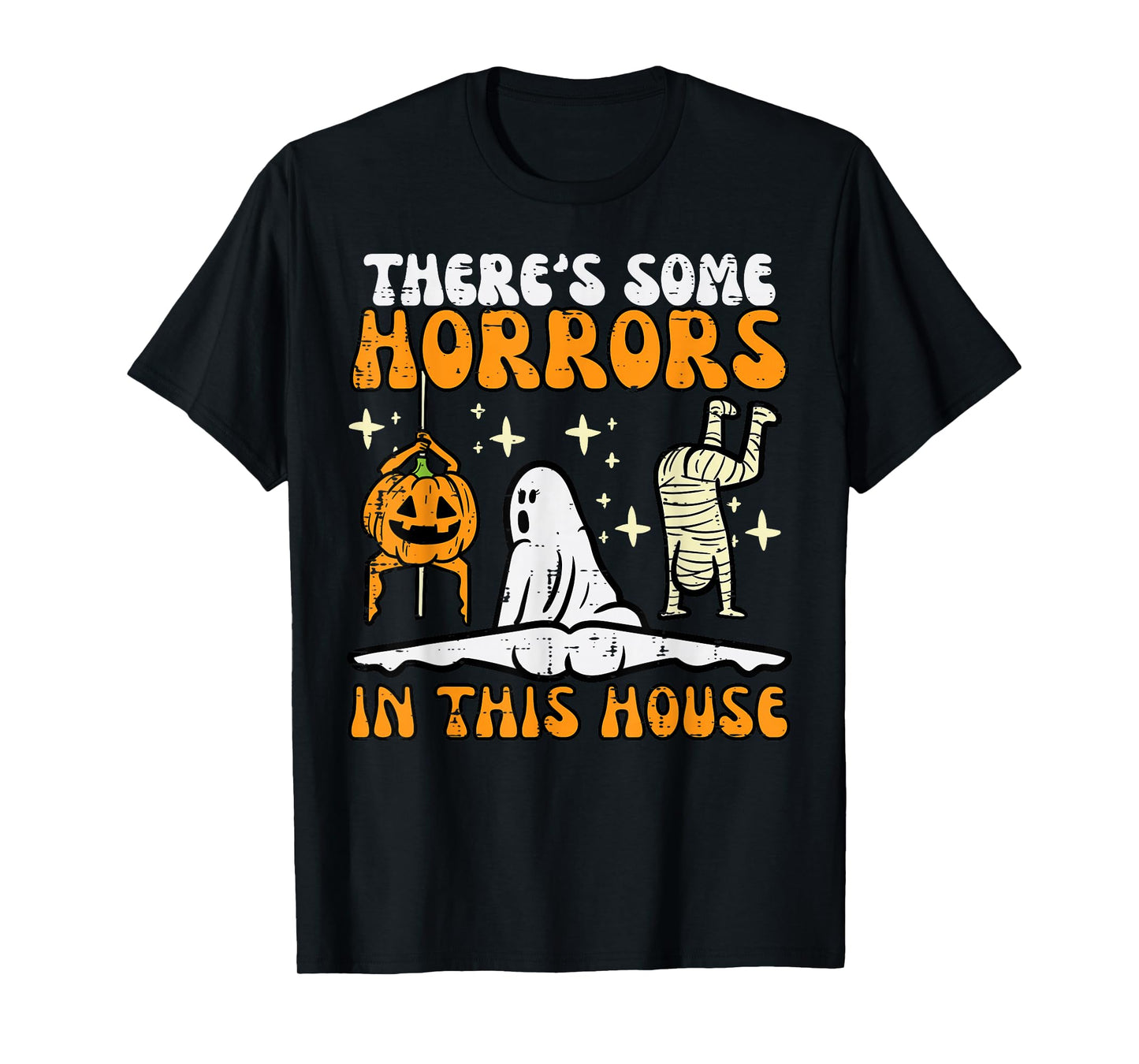 There's Some Horrors In This House Funny Halloween Men Women T-Shirt