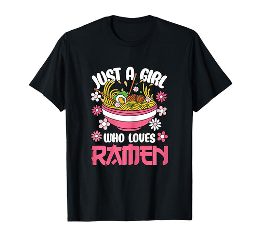Just A Girl Who Loves Ramen Japanese Noodles Women Girls T-Shirt