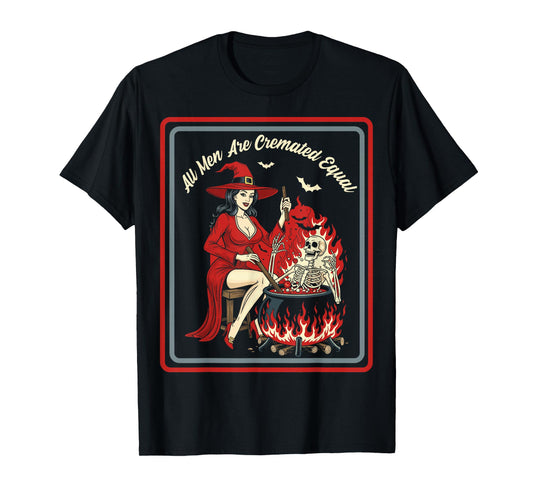 Vintage Horror Dark Humor, Witch, All Men are Cremated Equal T-Shirt