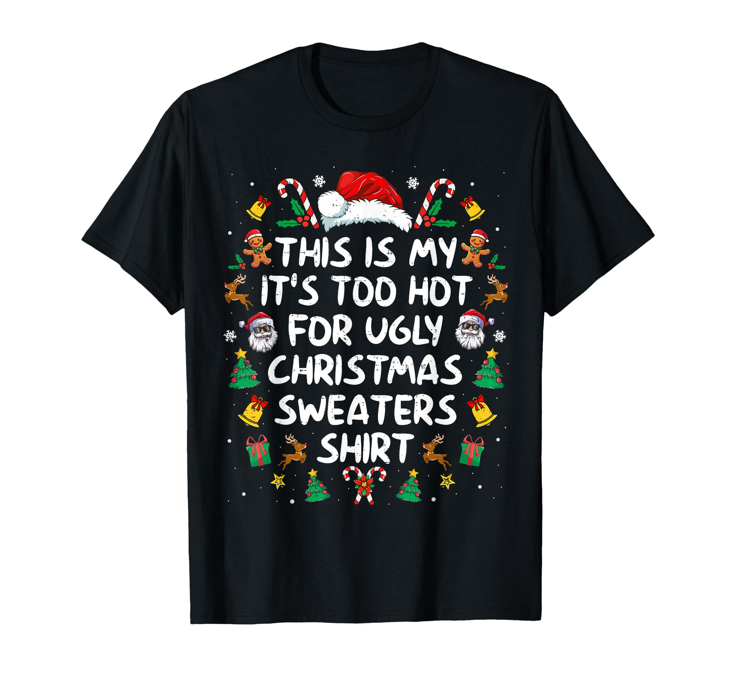 Its Too Hot for Ugly Christmas Sweaters Funny Xmas PJs Men T-Shirt