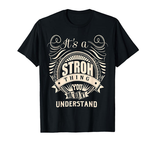 It's a STROH Thing Gifts T-Shirt