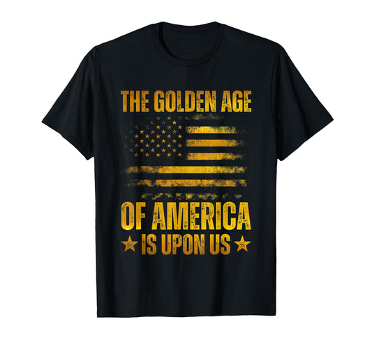 The Golden Age Of America Is Upon Us Funny Trump Gold T-Shirt