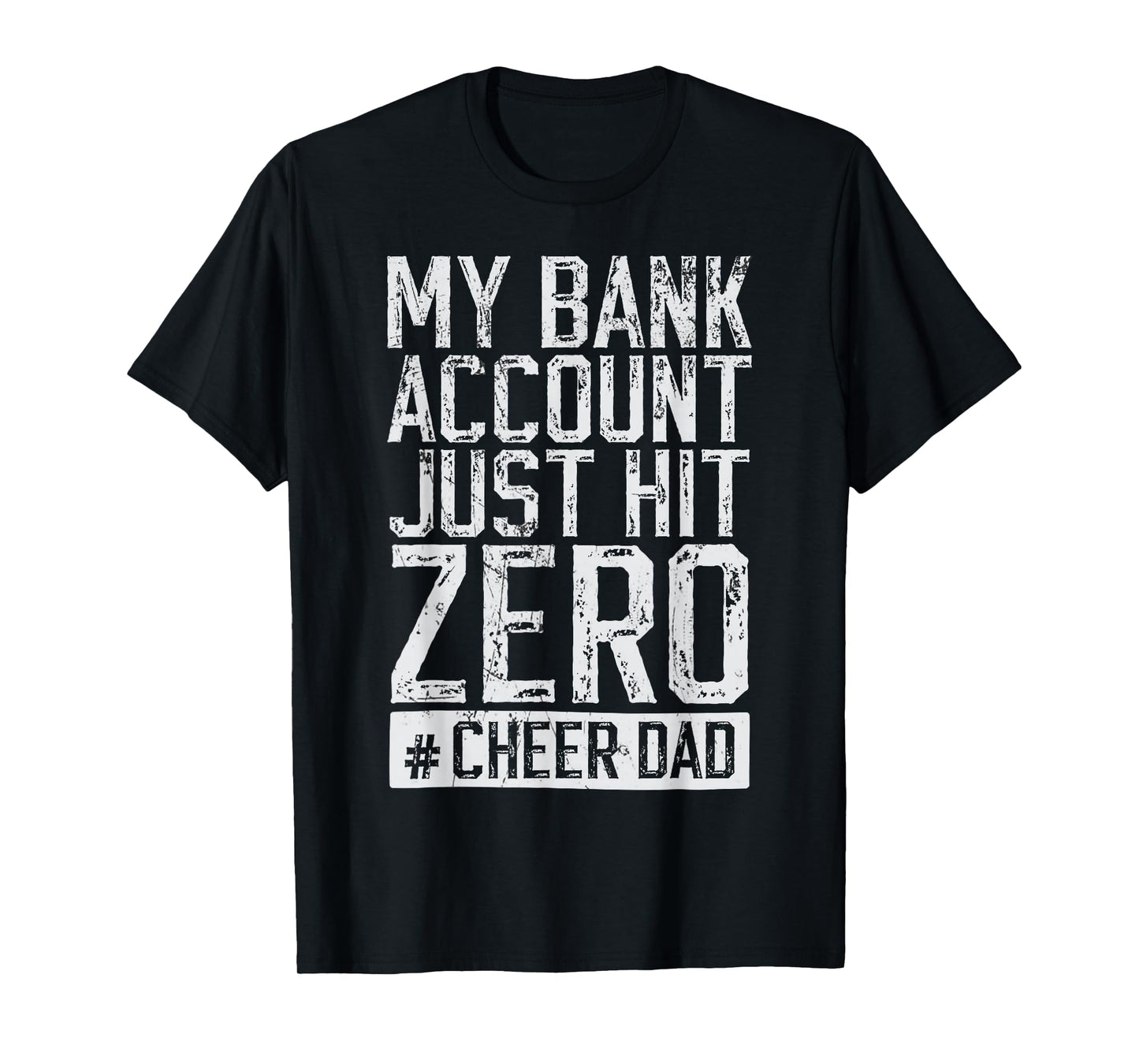 My Bank Account Just Hit Zero Cheer Dad Funny T-Shirt