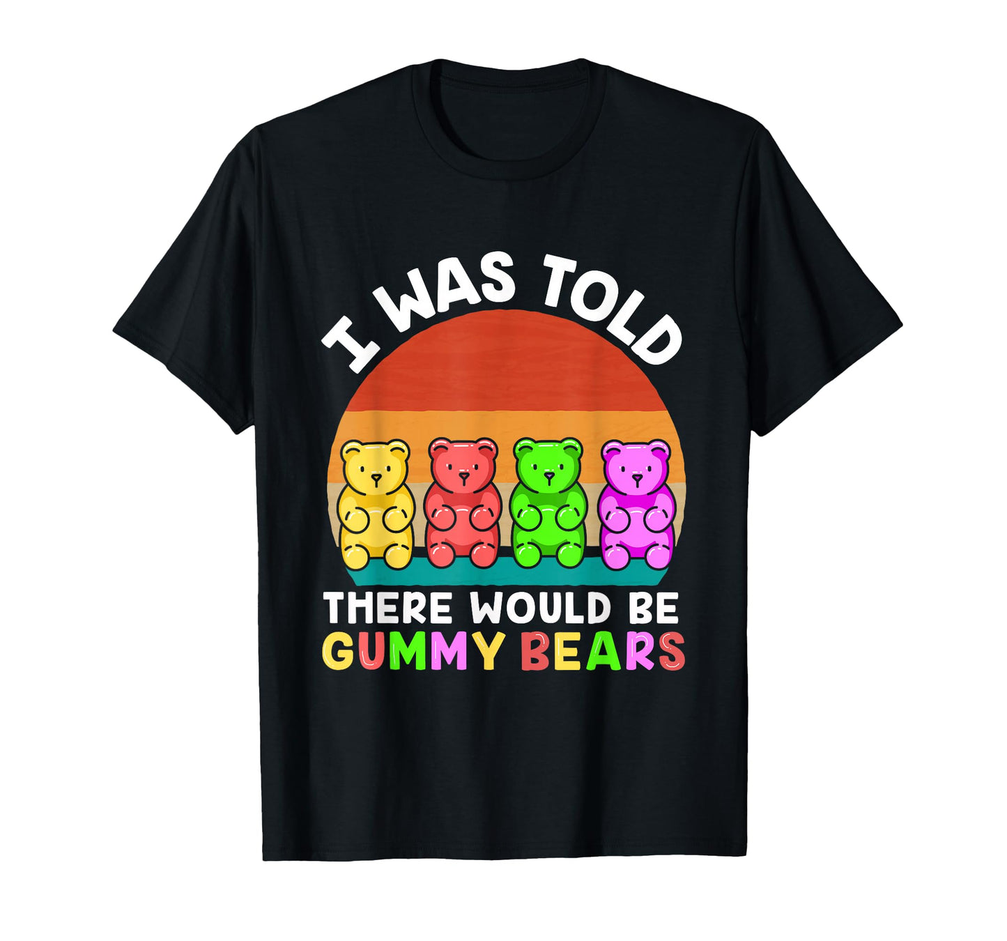 There Would Be Gummy Bear Funny Gummy Bear T-Shirt