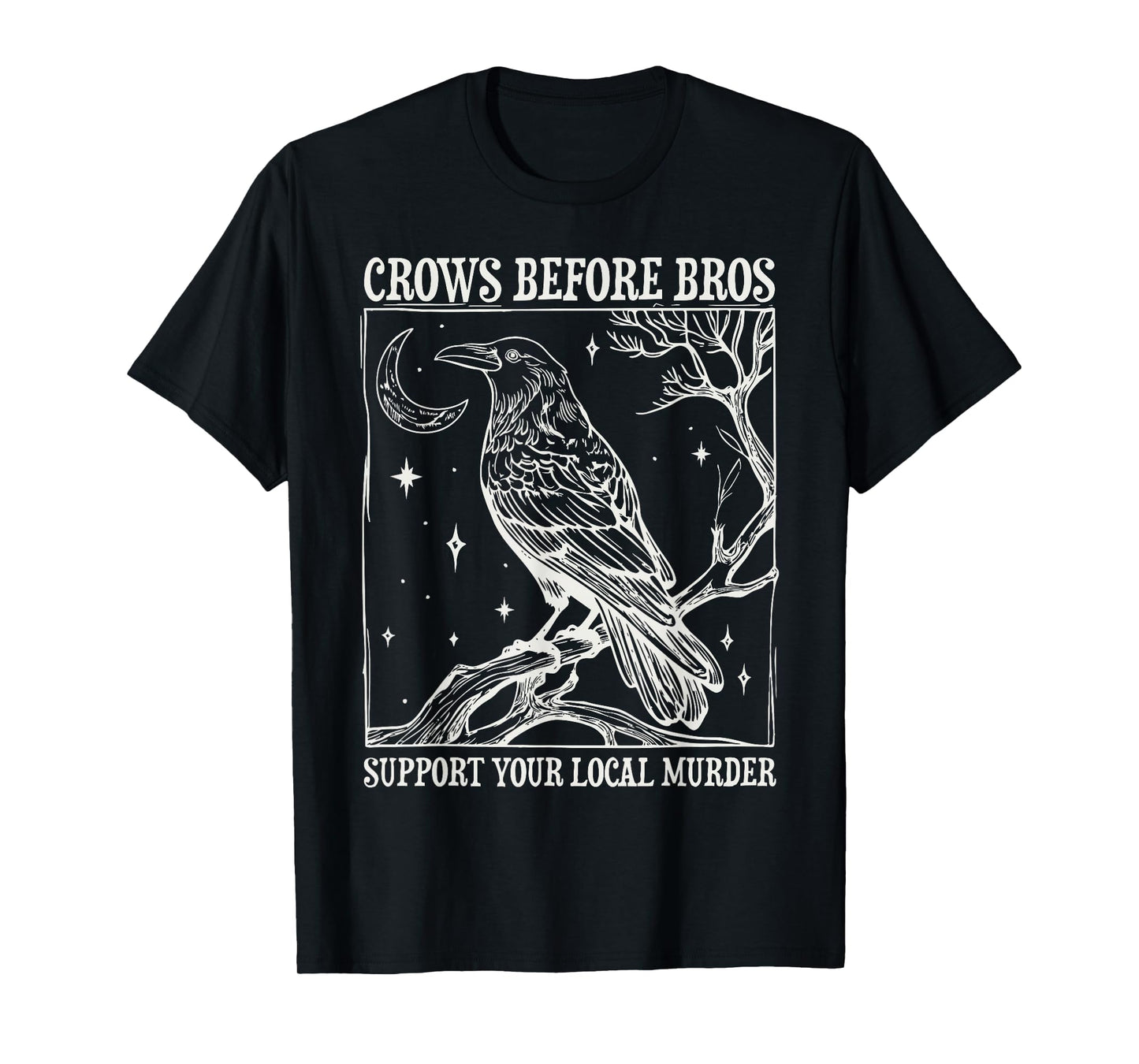 Crows Before Bros Support Your Local Murder Spooky Halloween T-Shirt