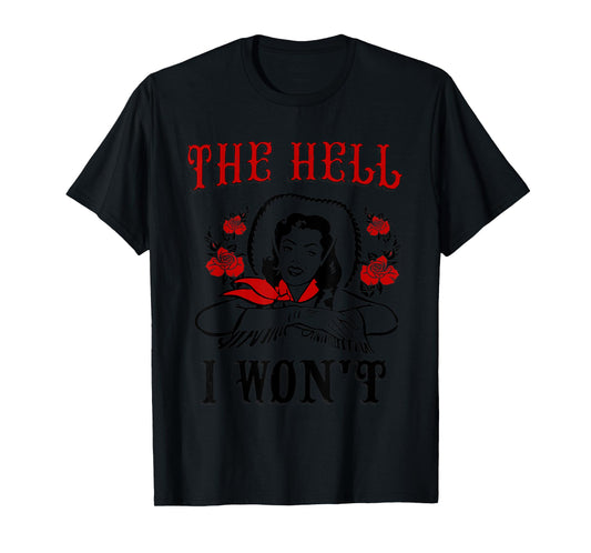 Womens The Hell I Won't T-Shirt