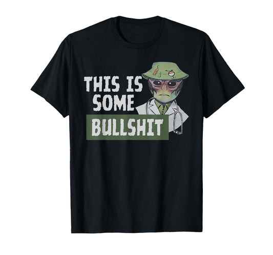 This is Some Bullshit - Alien Nurse T-Shirt