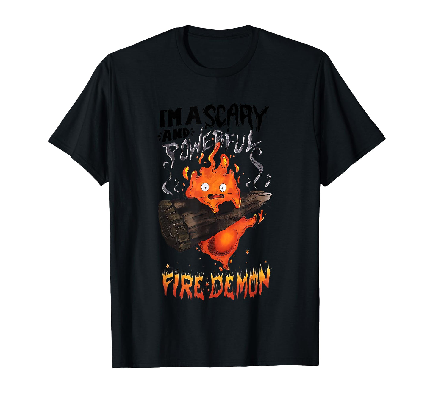 I’m A Scary and Powerful Fire Demon T-Shirt