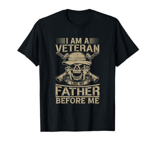 I Am A Veteran Like My Father Before Military Skull US Army T-Shirt