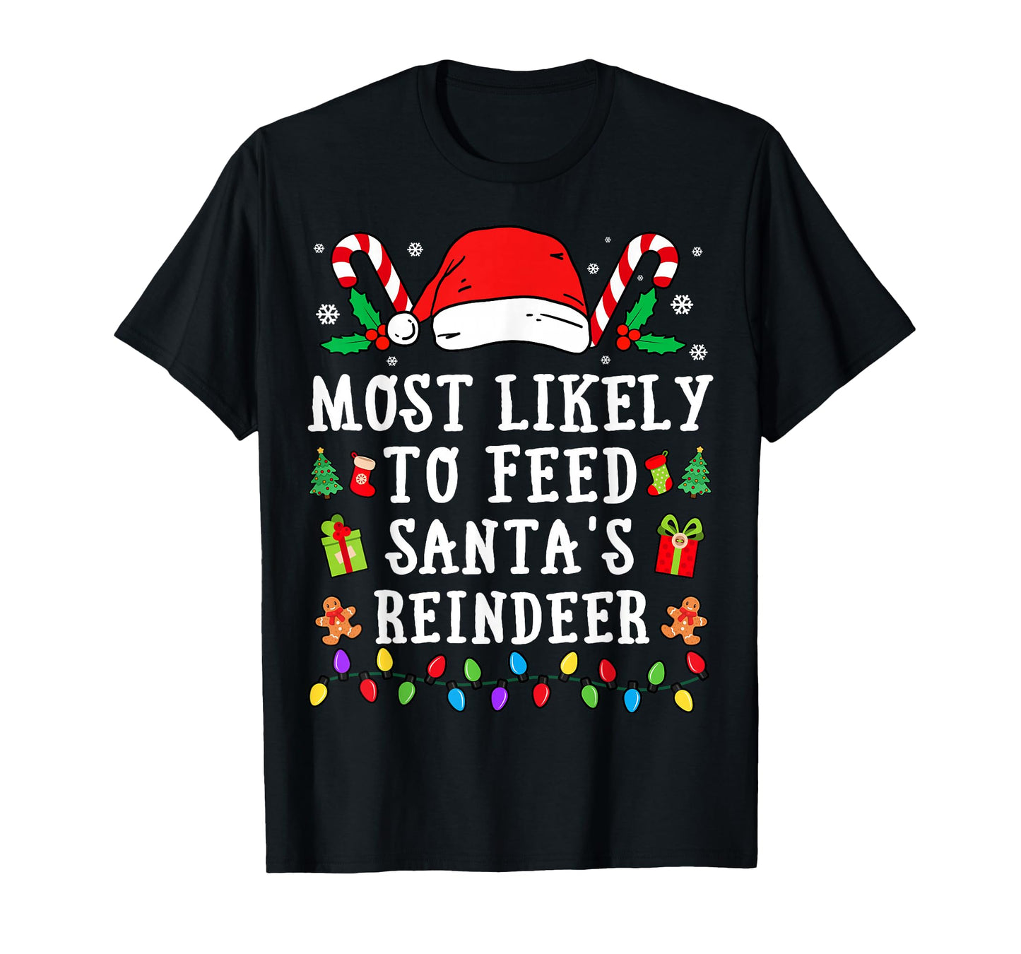 Most Likely To Feed Santa's Reindeer Christmas T-Shirt
