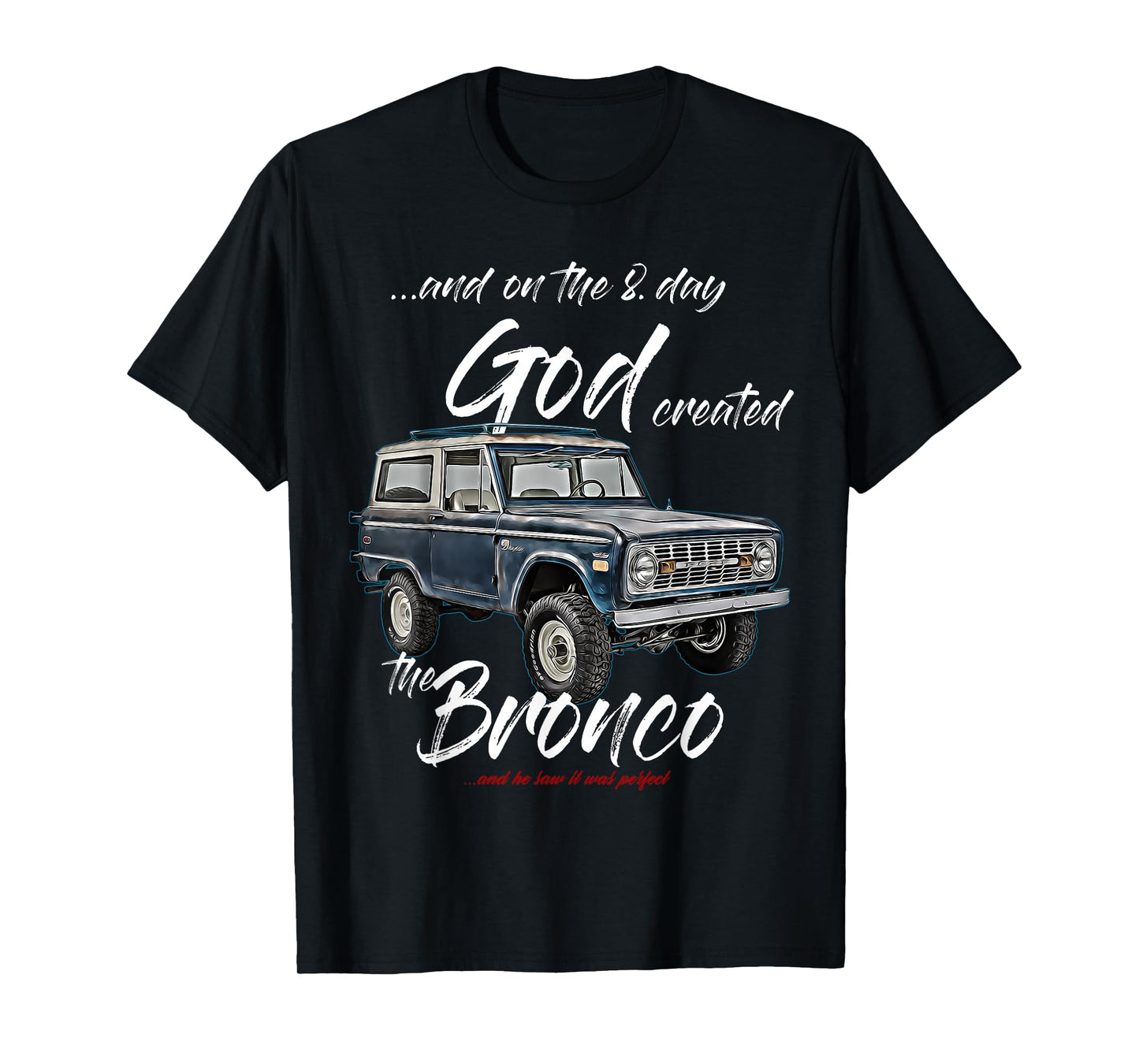 On the 8. day God,Classic Bronco on Truck,Lifted Square Body T-Shirt