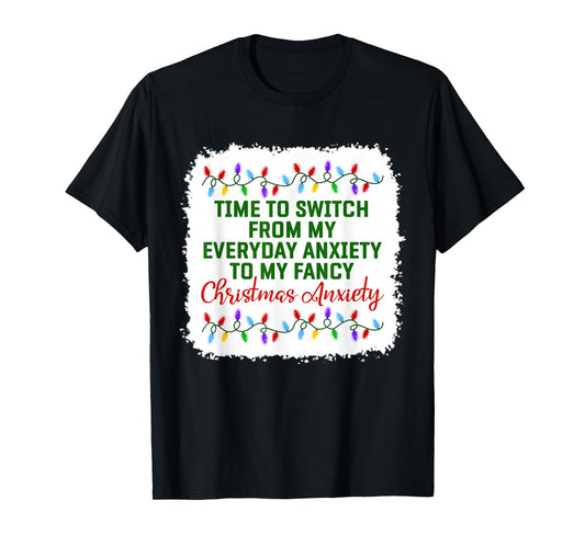 Time To Switch From My Everyday Anxiety To My Fancy Xmas Pjs T-Shirt