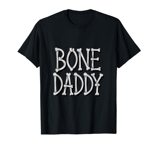 Bone Daddy Funny Meme Popular Movie Quote Halloween T-Shirt
