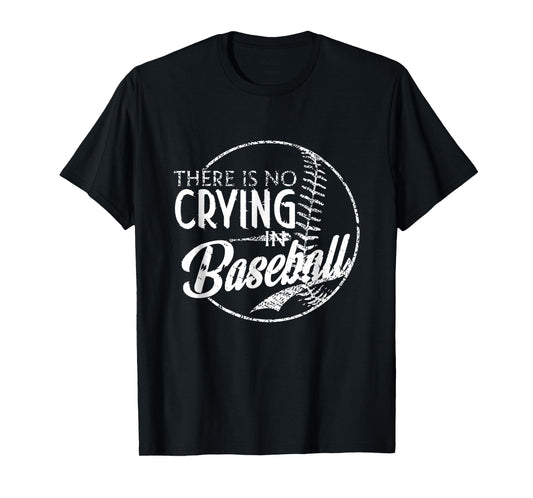 There Is No Crying In Baseball Sports Funny Baseball T-Shirt