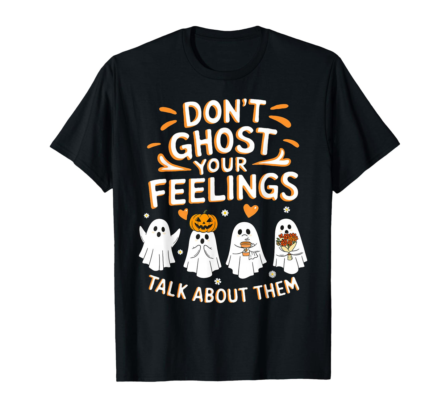 Don't Ghost Your Feelings Halloween Mental Health Men Women T-Shirt
