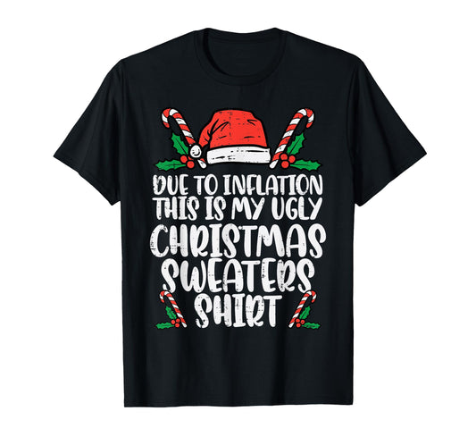 Due to Inflation Funny Christmas Sweater Xmas Men Women Kids T-Shirt