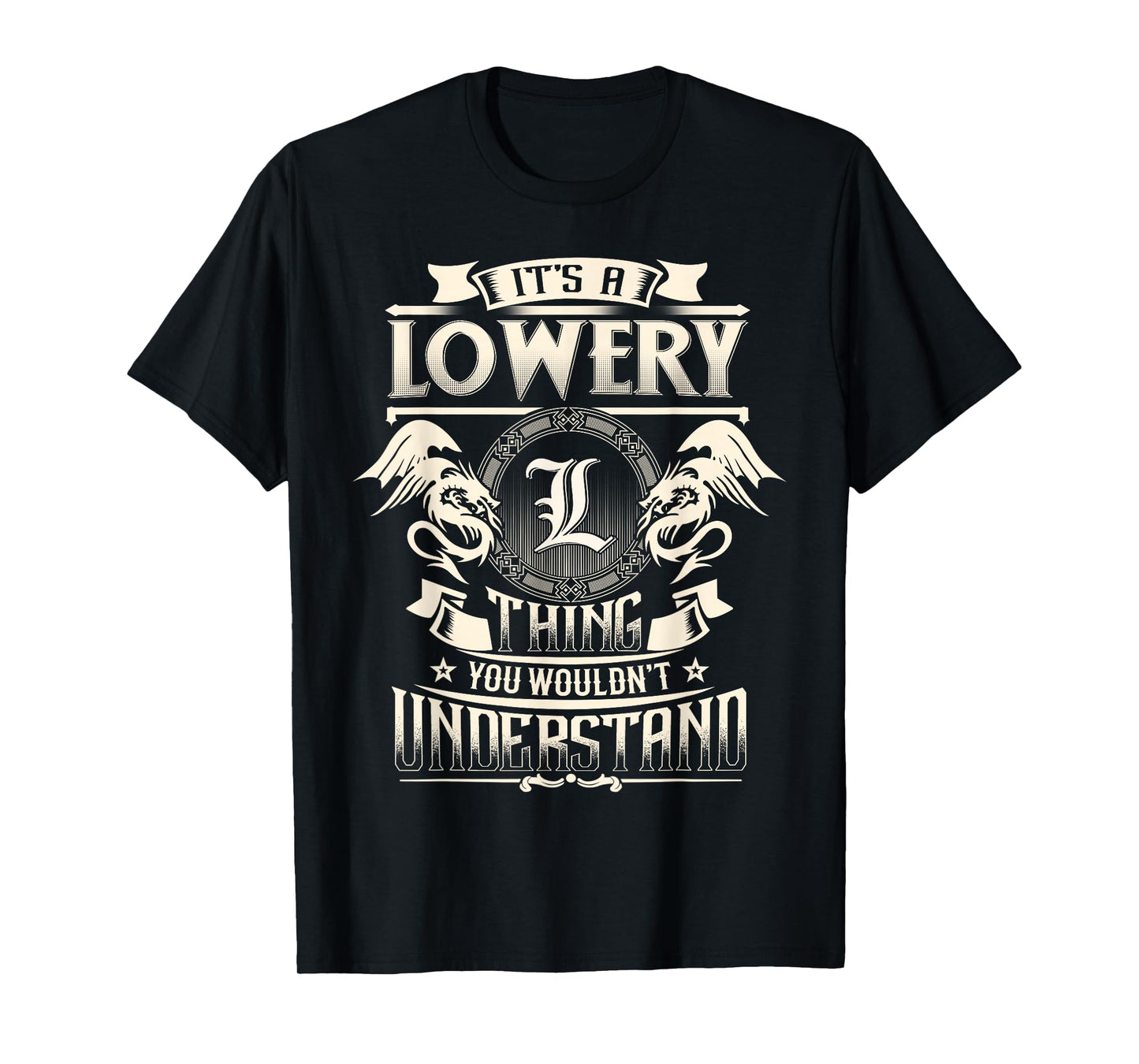 It's A LOWERY Thing You Wouldn't Understand Family Name T-Shirt