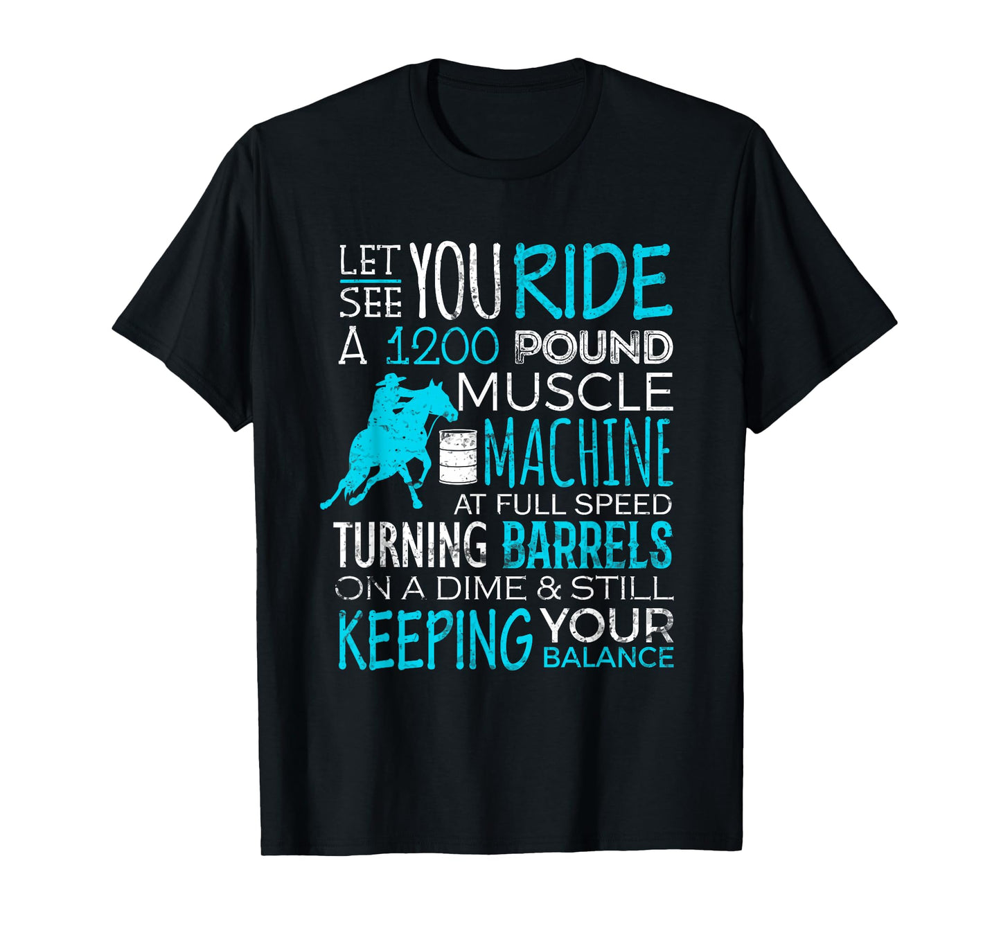 Barrel Racer Shirt Let You Ride Turning Barrels Racing Funny T-Shirt