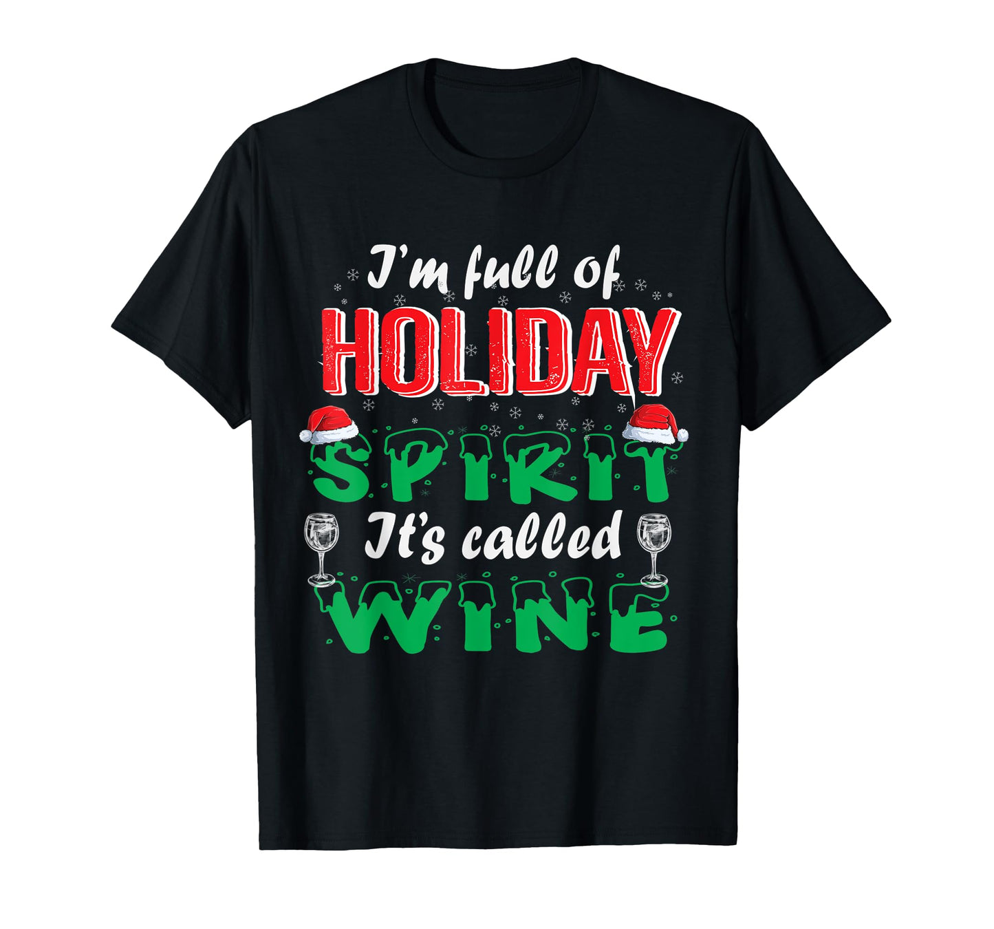 I'm Full Of Holiday Spirit It's Called Wine T-Shirt