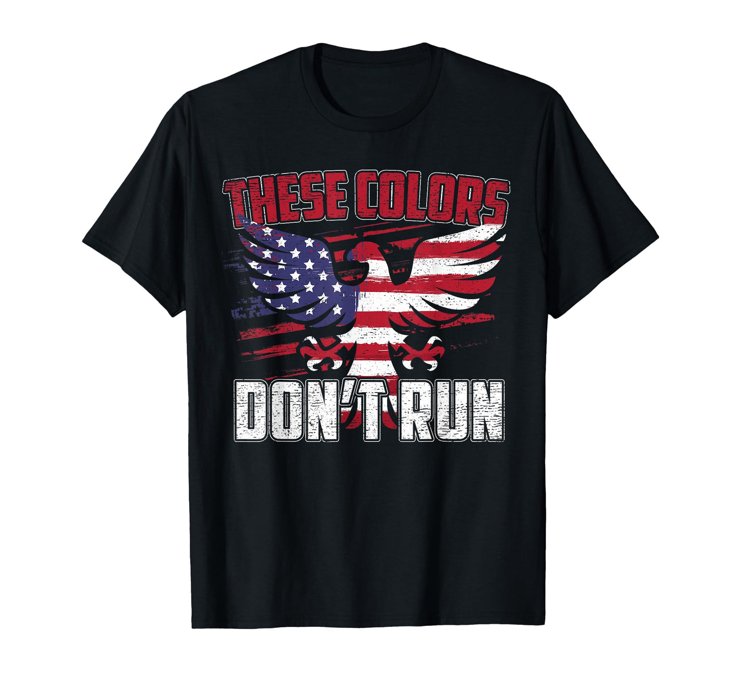 These Colors Don't Run Proud American Patriotic T-shirt T-Shirt