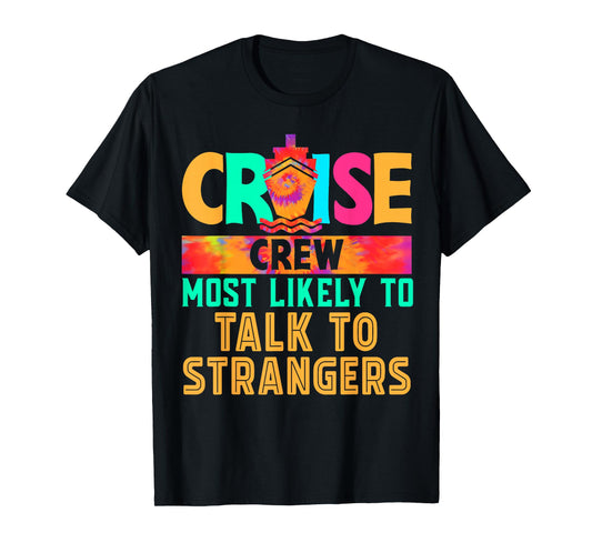Cruise Crew Most Likely to Talk To Strangers Hippie T-Shirt