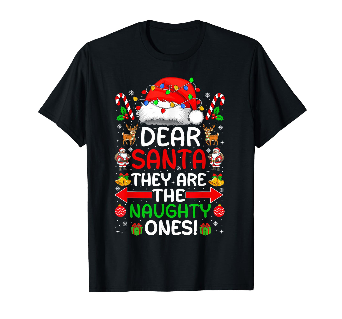 Dear Santa They Naughty Ones Christmas Xmas Men Women T-Shirt