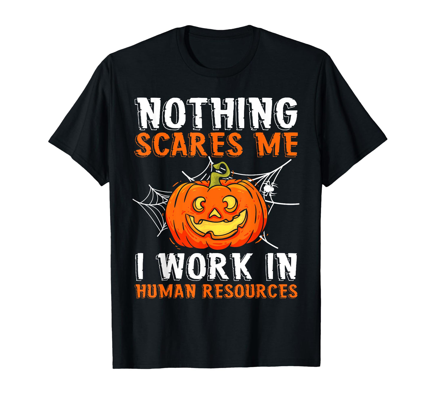 Nothing Scares Me I Work In Human Resources Halloween T-Shirt
