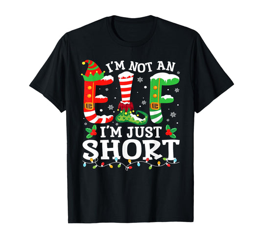 I'm Not an Elf I'm Just Short for Women Men Mom Christmas T-Shirt