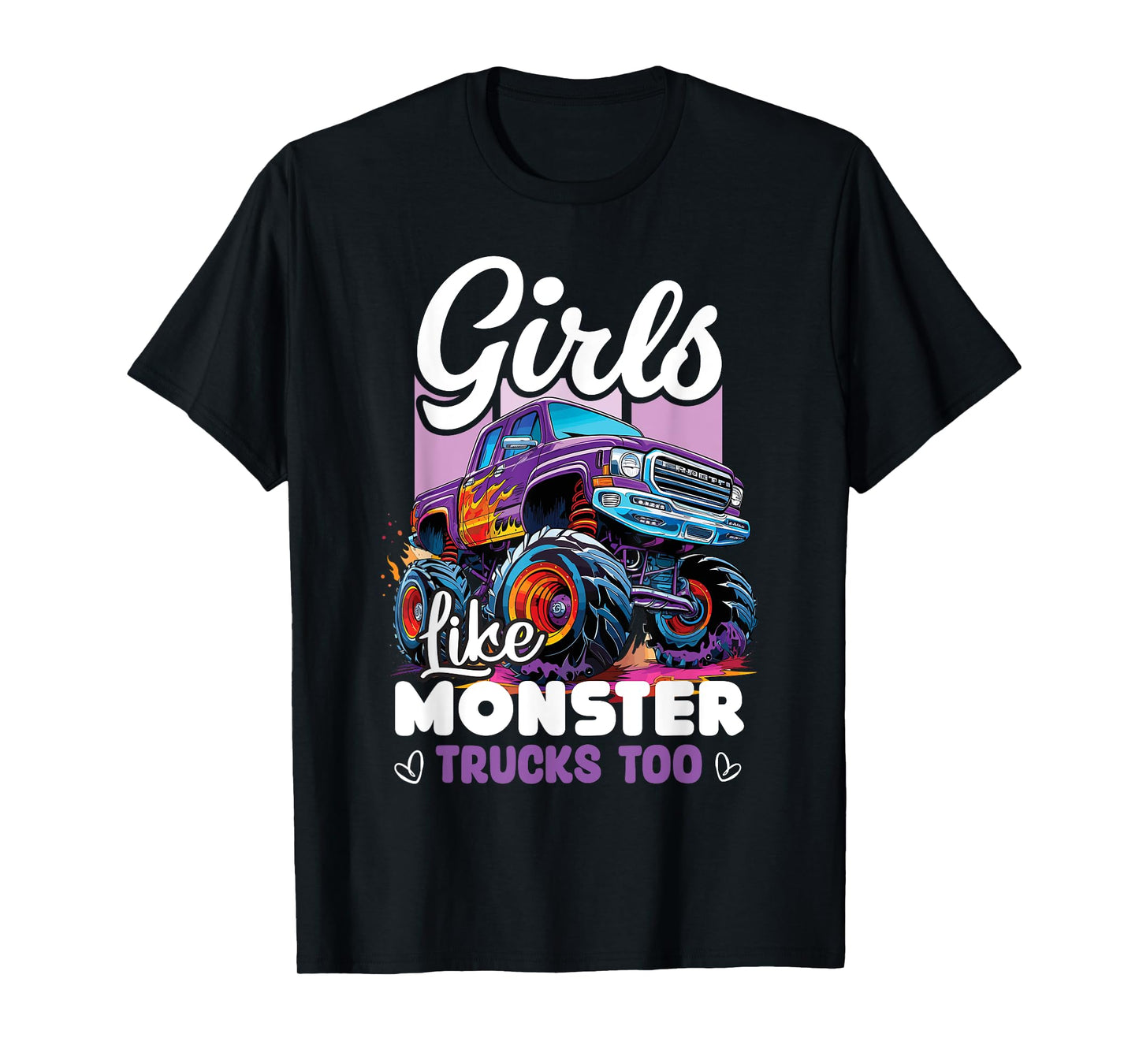 Cute Monster Truck Girls Like Monster Trucks Too T-Shirt