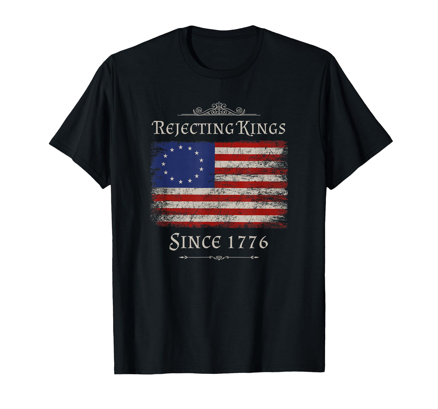 Rejecting Kings Since 1776 – Patriotic Political Protest T-Shirt