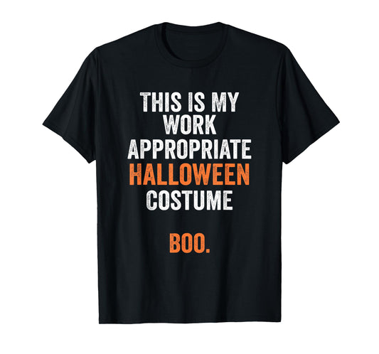 This Is My Work Appropriate Halloween Costume Boo Funny T-Shirt