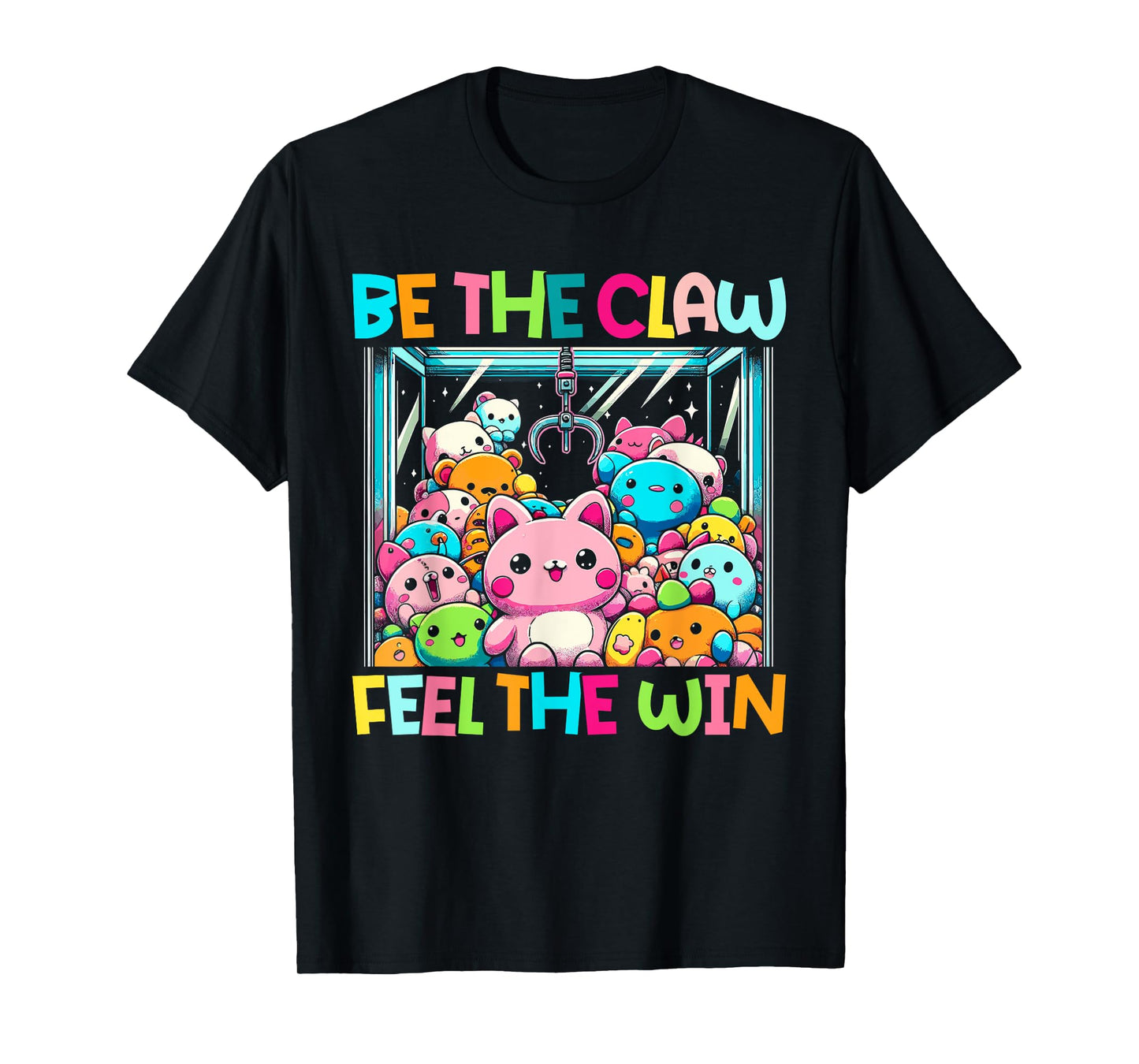 Claw Machine Crane Game Be The Claw Feel The Win T-Shirt