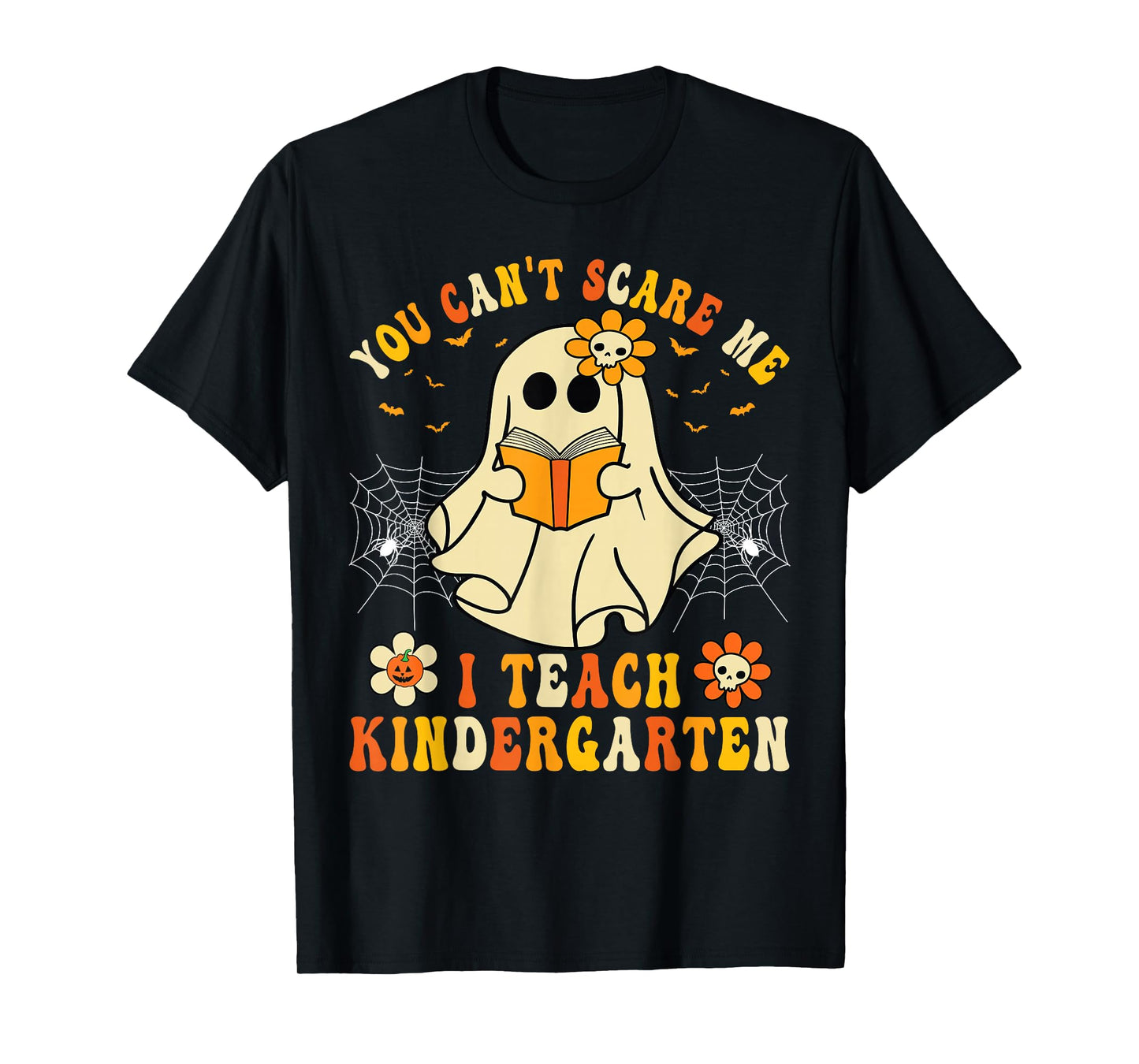 You Can't Scare Me I Teach Kindergarten Halloween Teacher T-Shirt
