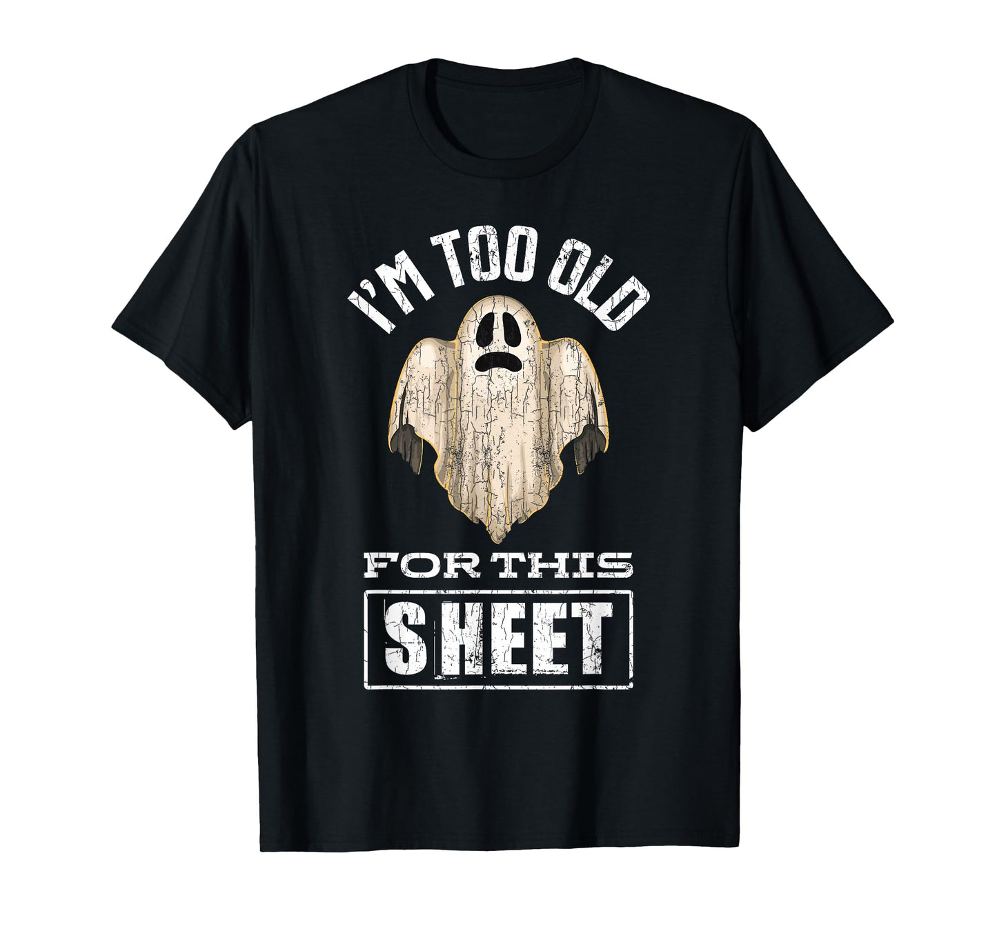 I'm Too Old For This Sheet Funny Halloween Ghost Graphic T-Shirt