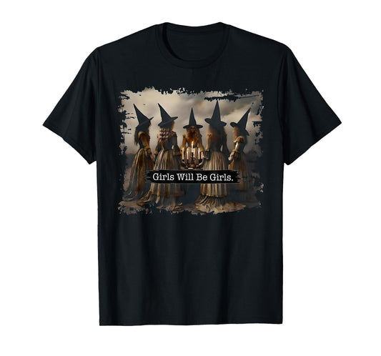 Girl Will Be Girls Witch Witchy Spooky Season Halloween T-Shirt