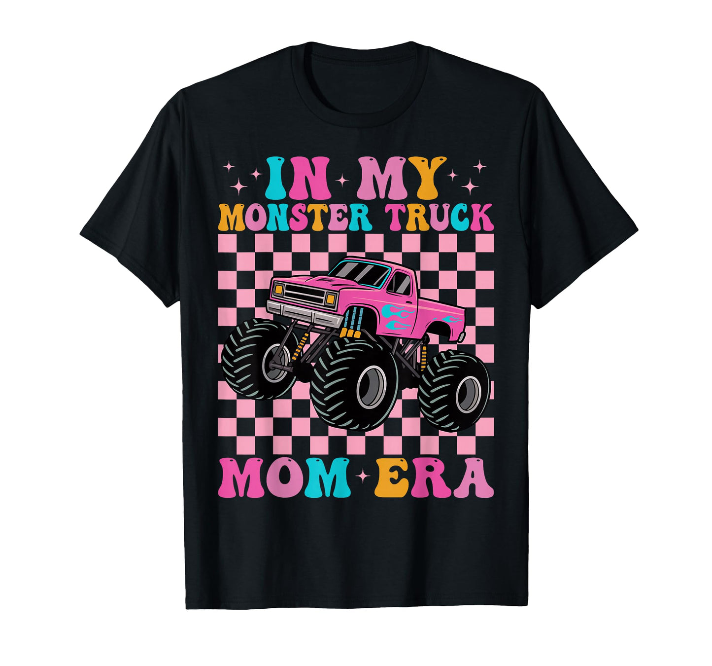 Groovy In My Monster Truck Mom Era Monster Truck Mama T-Shirt