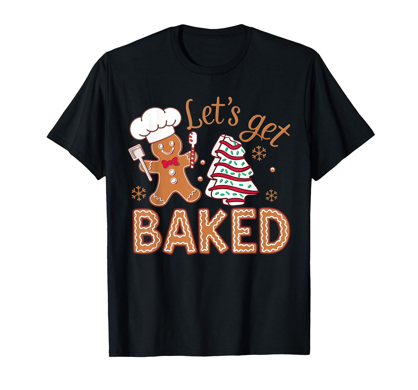 Let's Get Baked Gingerbread Man Christmas Tree Cake Cookie T-Shirt