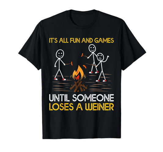 Funny It's All Fun And Games Until Someone Loses A Weiner T-Shirt